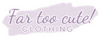 Far Too Cute Clothing 